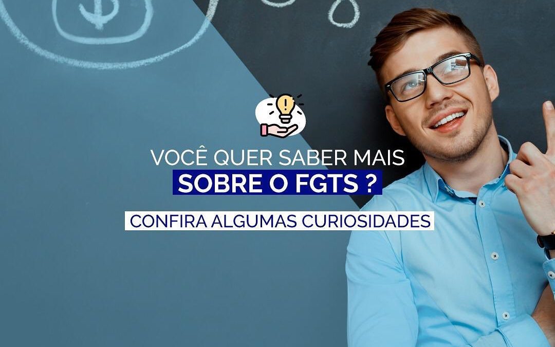 Você quer saber mais sobre o FGTS?