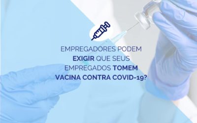 Empregadores podem exigir que seus empregados tomem a vacina contra covid-19?