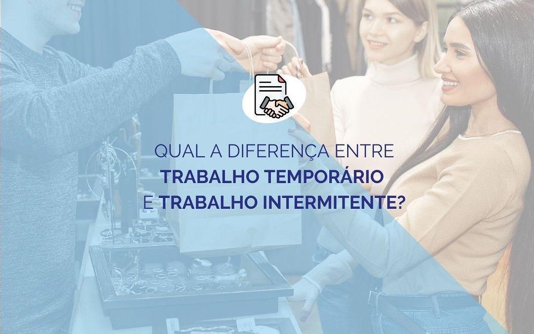 Qual a diferença entre trabalho temporário e trabalho intermitente?