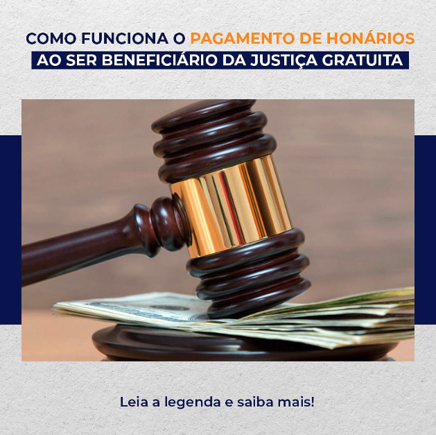 como funciona o pagamento de honorários ao ser beneficiário da Justiça gratuita?